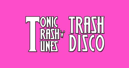 Tonic, Trash ’n’ Tunes