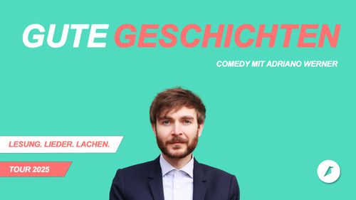 Gute Geschichten. Comedy mit Adriano Werner.