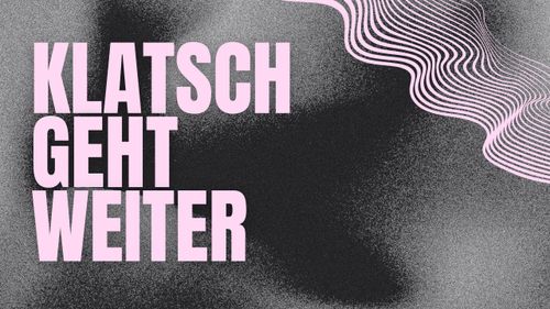 Klatsch geht weiter – Soli-Veranstaltung