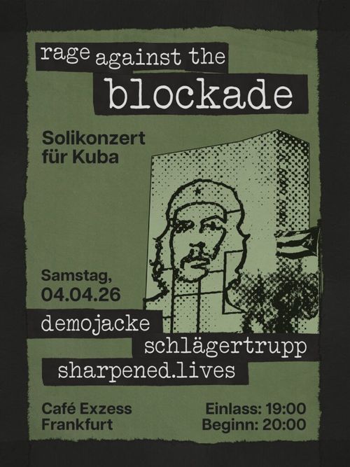 RAGE AGAINST THE BLOCKADE! KUBA-SOLI KONZERT mit DEMOJACKE + SCHLÄGERTRUPP + SHARPENED LIVES