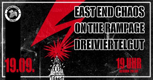EAST END CHAOS + ON THE RAMPAGE + DREIVIERTELGUT in Mainz