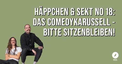Häppchen & Sekt No.18: Das Comedykarussell – Bitte sitzen bleiben!