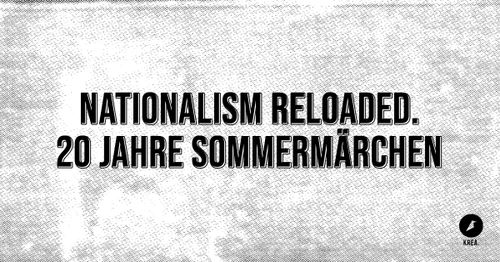 Nationalism Reloaded. 20 Jahre Sommermärchen